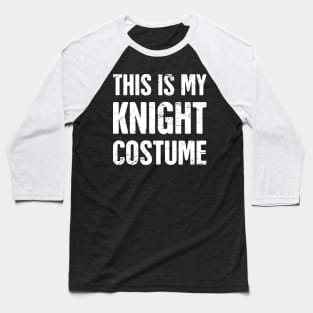 This Is My Knight Costume | Halloween Costume Party Baseball T-Shirt